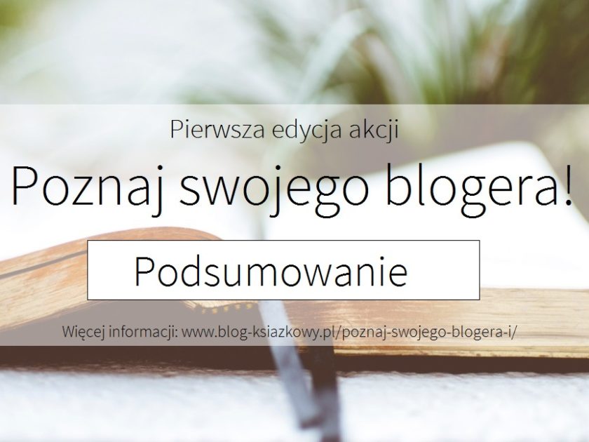 Podsumowanie akcji „Poznaj swojego blogera!”