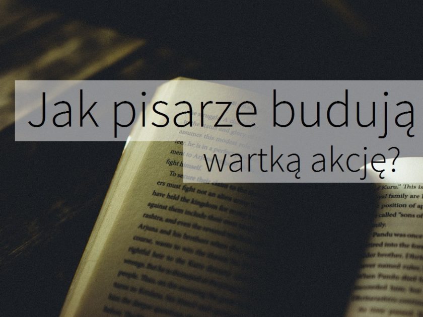 Jak budować wartką akcję? [Poradnik dla piszących]