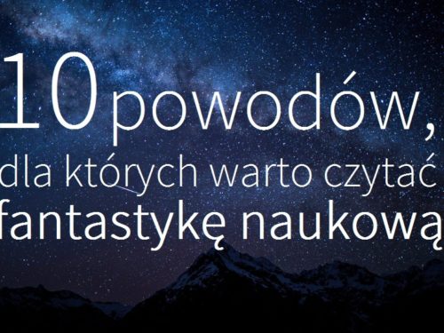 10 powodów, dla których warto czytać fantastykę naukową