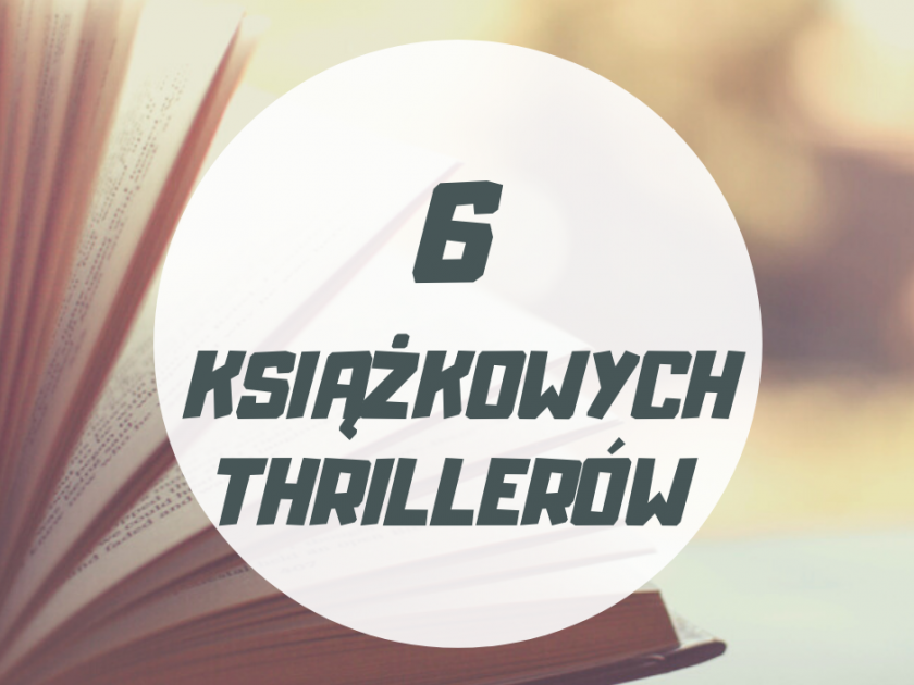 6 rewelacyjnych książkowych thrillerów od których się nie oderwiesz